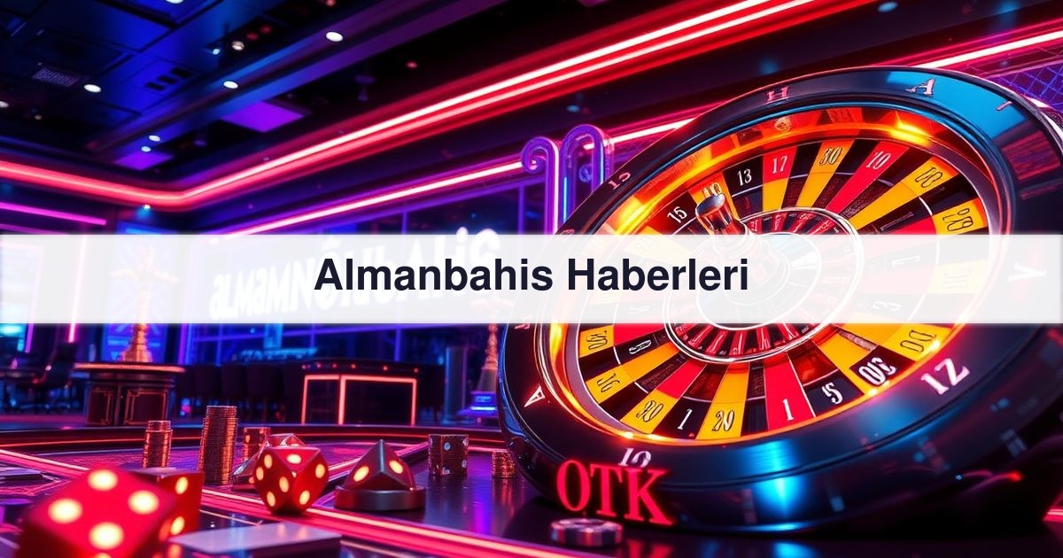 Almanbahis Haberleri
